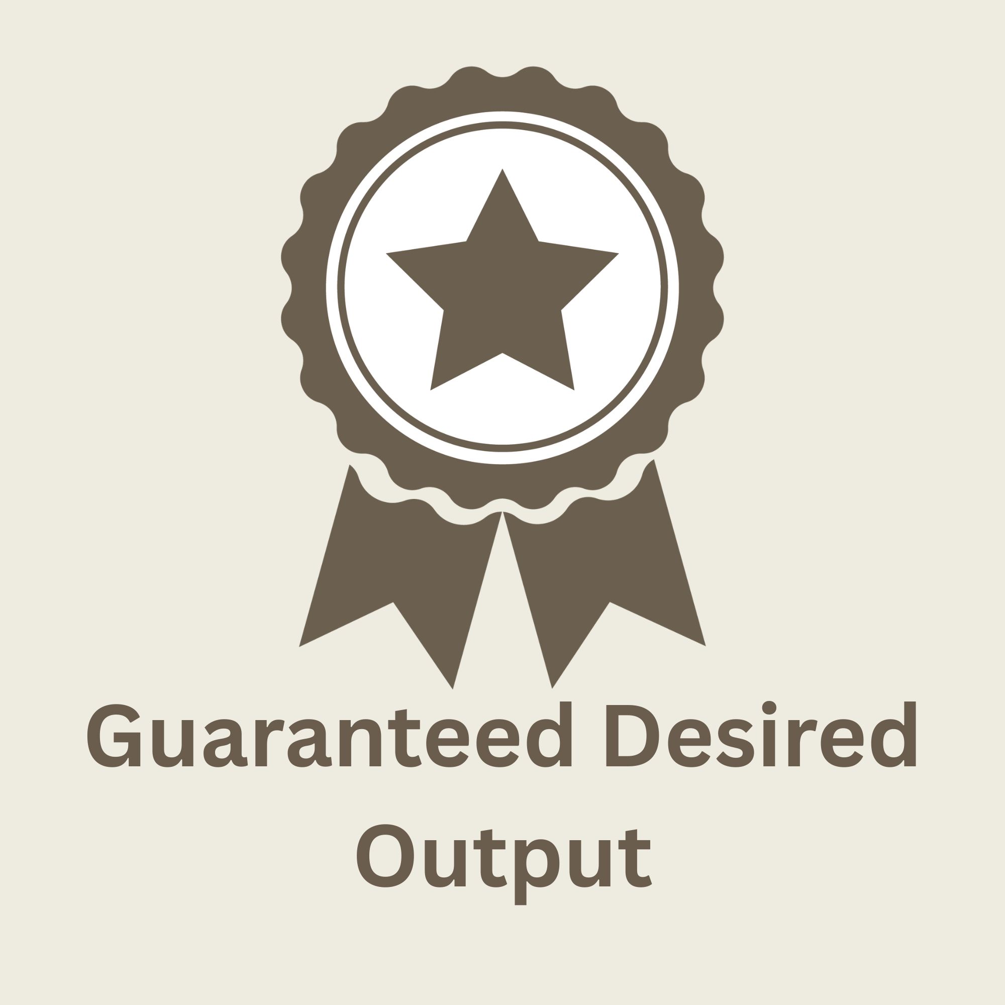 Guaranteed Desired Output